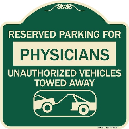 Signmission Reserved Parking for Physicians Unauthorized Vehicles Towed Away Alum Sign, 18" x 18", G-1818-23079 A-DES-G-1818-23079